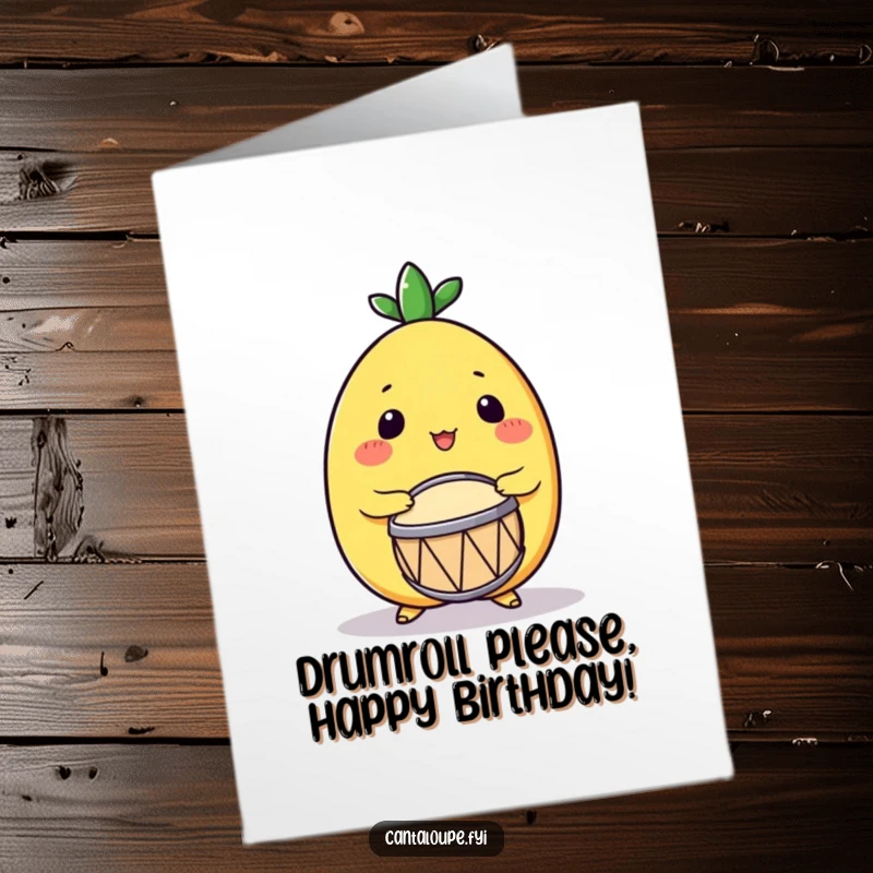 Funny Free Printable Birthday Card featuring an enthusiastic cantaloupe character playing a small drum with gusto.