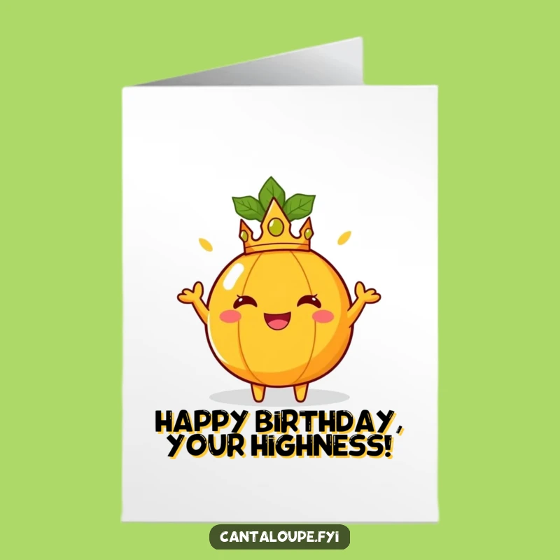 Free Printable Royal Cantaloupe Birthday Card: Funny Downloadable Gift Fit for a King!