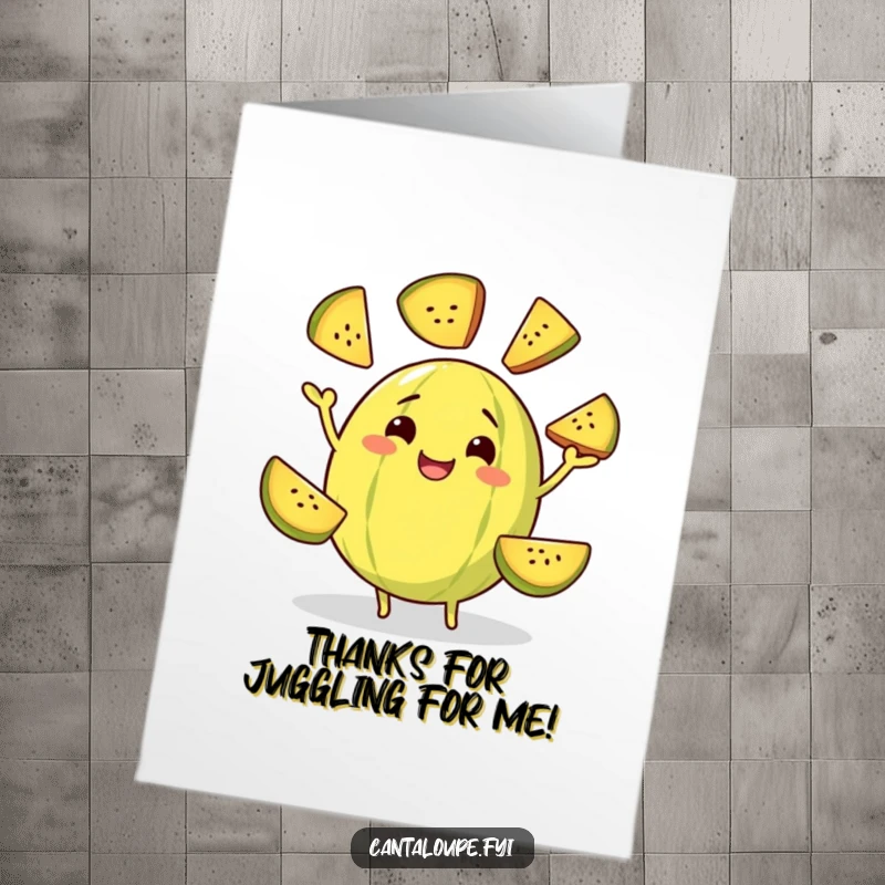 Funny Free Printable Thank You Card: a cantaloupe juggles slices of itself, expressing gratitude with a show-stopping, humorous flair.