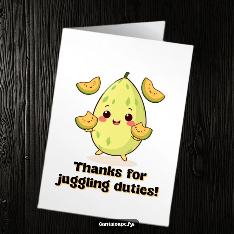 Funny Free Printable Thank You Card: A cantaloupe character juggling smiling melon wedges, showing thanks for handling everything skillfully.